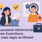 Assistente Administrativo Sem Experiência e mais vagas na Minsait