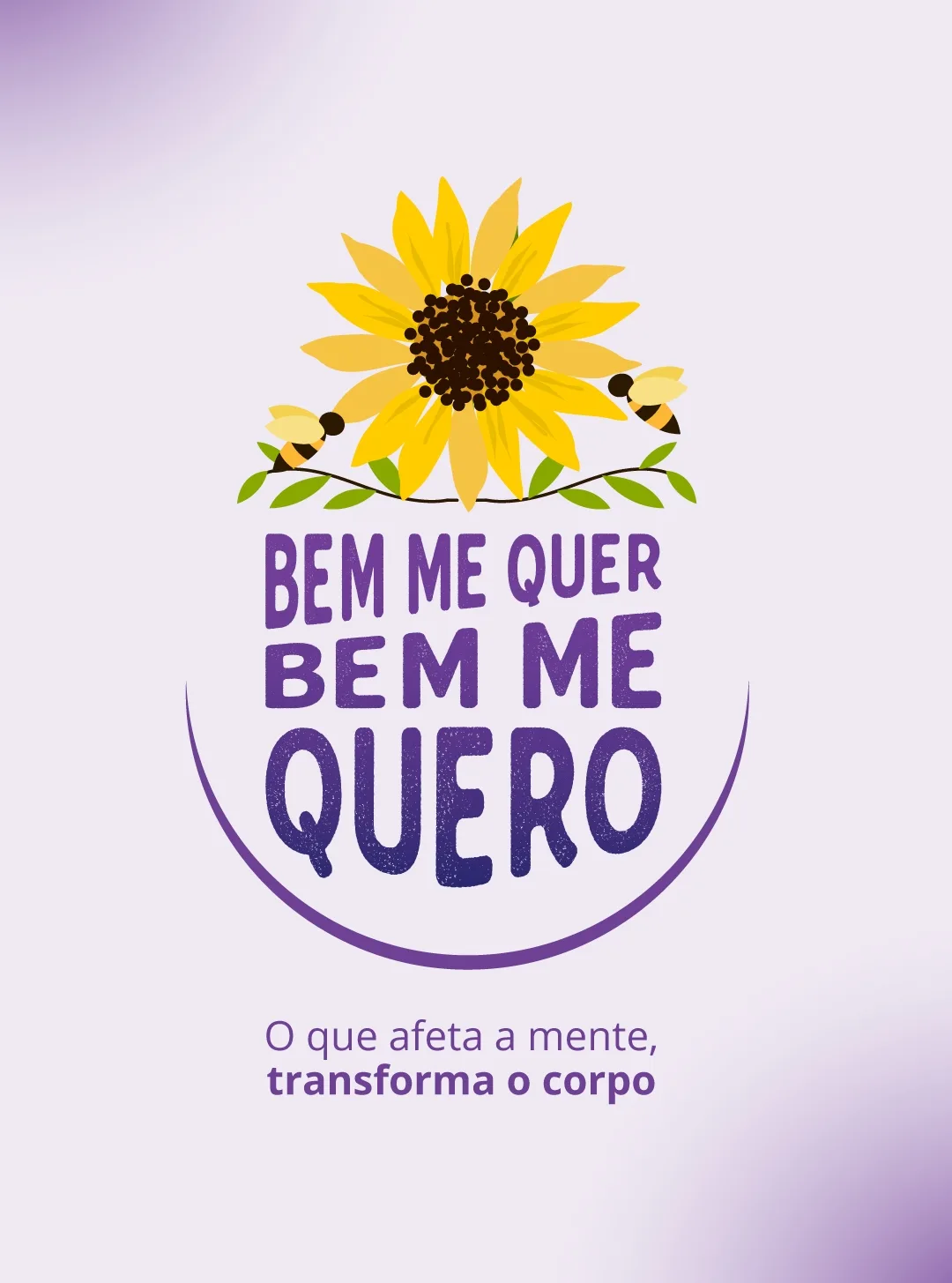 Bem me Quer, Bem me Quero: O que afeta a mente, transforma o corpo
